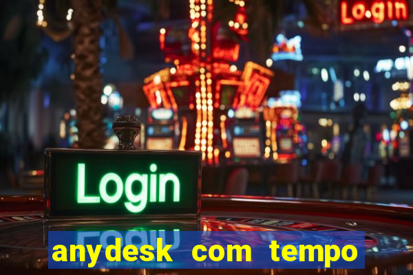 anydesk com tempo de uso